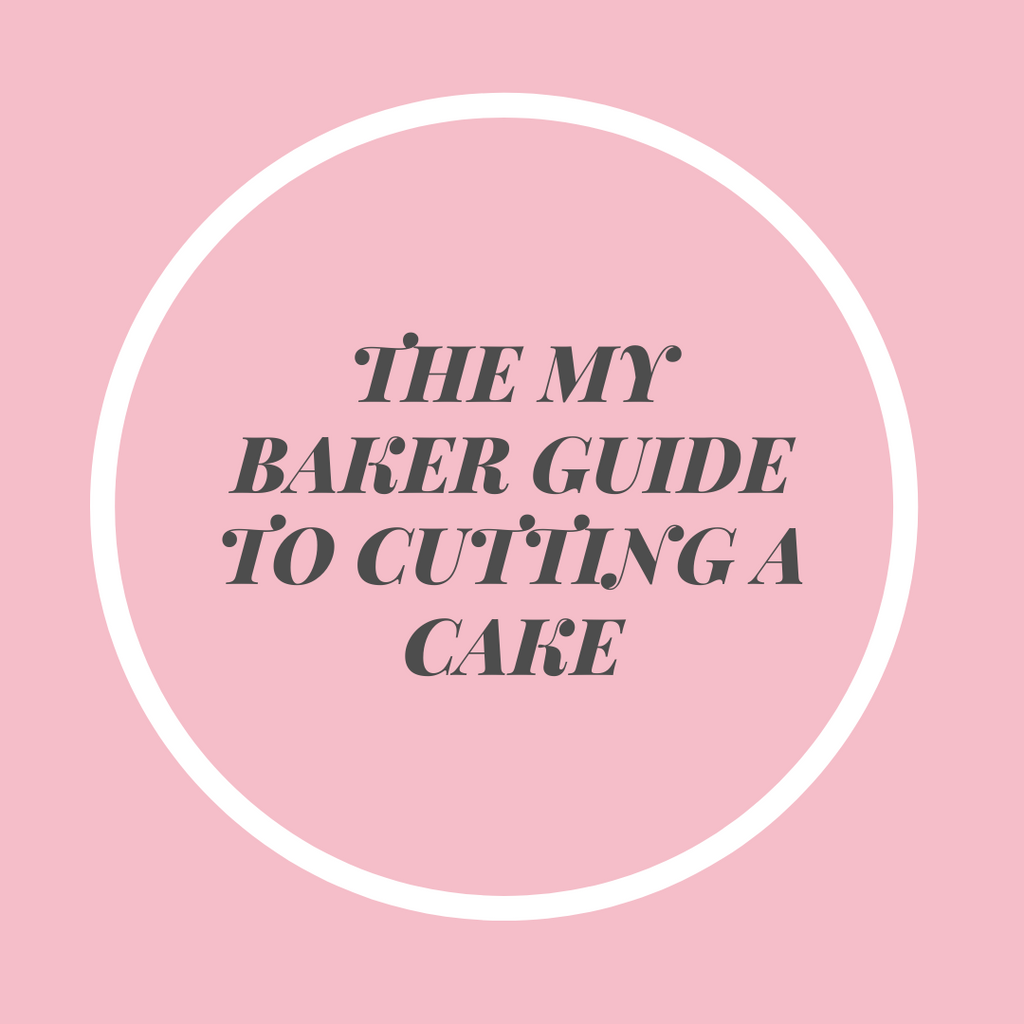 The My Baker Guide to Cutting a Cake